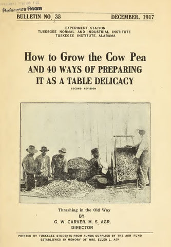 Legumes (1917) How to Grow the Cowpea and Forty Ways of Preparing It As a Table Delicacy