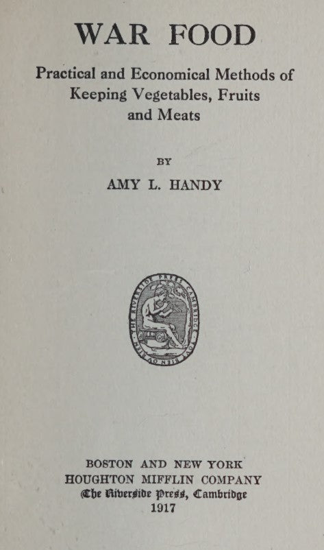 Recipes (1917) War Food Practical and Economic Methods of Keeping Fruits, Vegetables, and Meats